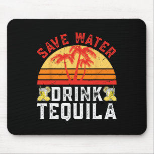 Save Water Drink Tequila Mexican Party Tequila Cin Mouse Pad