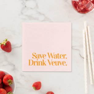Save Water. Drink Veuve. Cocktail Napkins