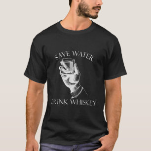 Save Water Drink Whiskey Funny Drinking Quote Vint T-Shirt