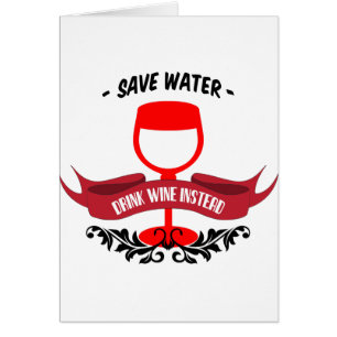Save Water Drink Wine