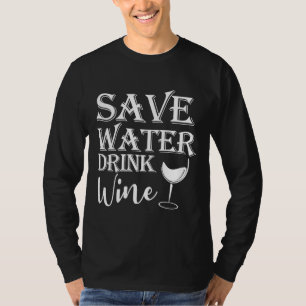 Save Water Drink Wine 12 T-Shirt