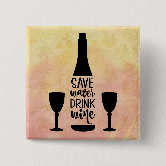 Save Water Drink Wine Black Bottle Two Glasses 15 Cm Square Badge (Front)