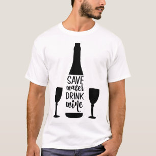 Save Water Drink Wine Black Bottle Two Glasses T-Shirt