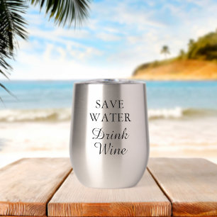 Save Water Drink Wine funny alcohol quote