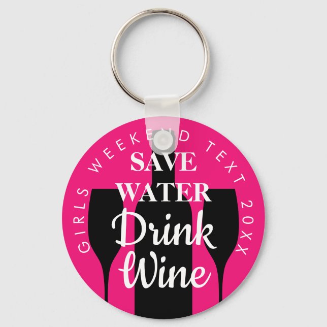 Save Water Drink Wine Girls weekend custom name Key Ring (Front)