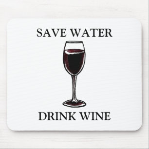 Save Water Drink Wine Mouse Pad