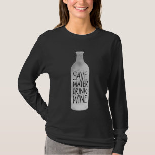 Save Water Drink Wine T-Shirt
