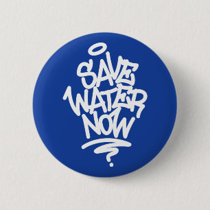 Save Water Now 6 Cm Round Badge