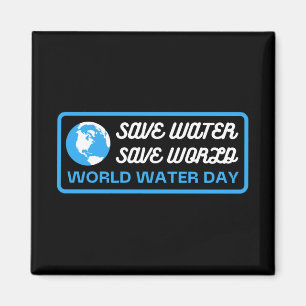 Save Water Save Earth World Water Day Magnet