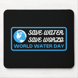 Save Water Save Earth World Water Day Mouse Pad