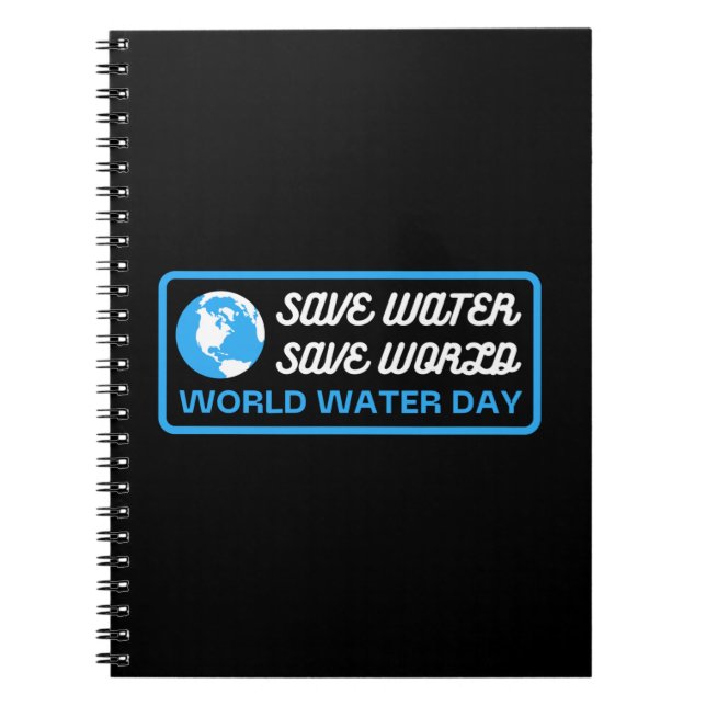 Save Water Save Earth World Water Day Notebook (Front)