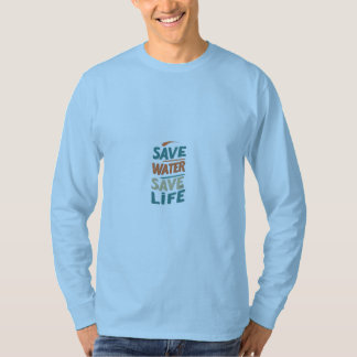 Save Water, Save Life T-Shirt