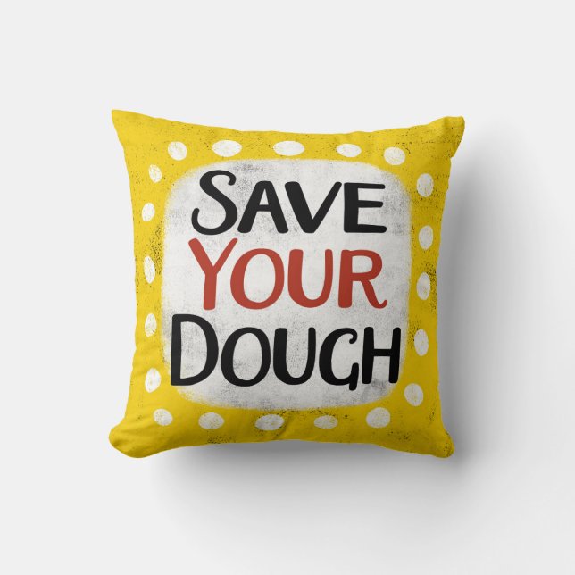 Save Your Dough Throw Pillow (Front)