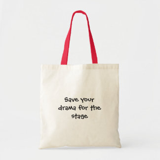 Save your drama bag