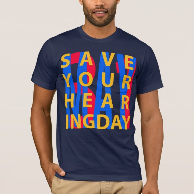 Save Your Hearing Day 2 T-Shirt (Front)