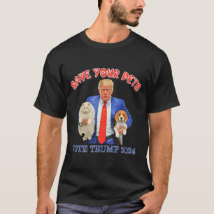 Save Your Pets Vote For Trump Us Election Funny Qu T-Shirt