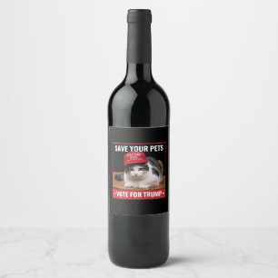 Save Your Pets Vote for Trump US Election Quote Wine Label