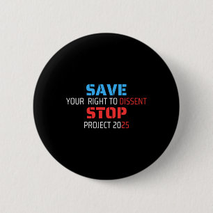 Save Your Right To Dissent Stop Project 2025  6 Cm Round Badge