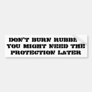 Save your Rubber Don't Spin Your Wheels Bumper Sticker