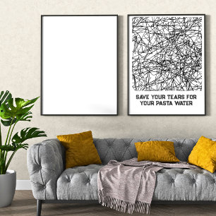 Save Your Tears For Your Pasta Water Poster