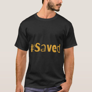 Saved (6) T-Shirt
