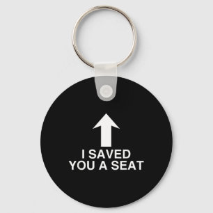 Saved A Seat Funny Face Sitting Humour Meme Witty Key Ring