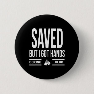 Saved But I Got Hands Boxing Club 6 Cm Round Badge