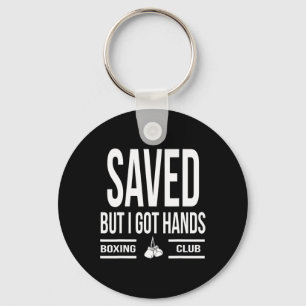 Saved But I Got Hands Boxing Club Key Ring