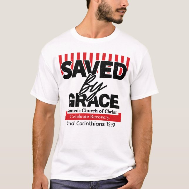 Saved by grace Celebrate Recovery T-Shirt (Front)