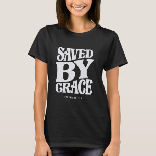Saved By Grace Ephesians 28 Christian Quote T-Shirt