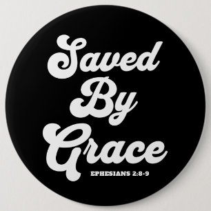 Saved By Grace Ephesians 2:8-9 6 Cm Round Badge