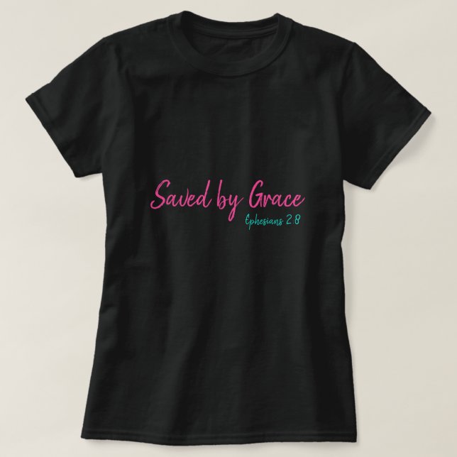 Saved by Grace Ephesians 2:8 T-Shirt (Design Front)