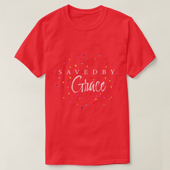 Saved By Grace God Jesus Bible Faith Church T-Shirt (Design Front)