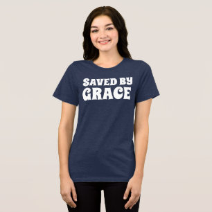 SAVED BY GRACE t-shirts, Christian Tees