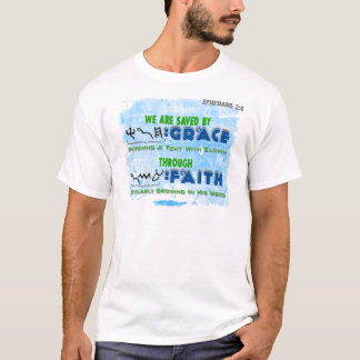 Saved By Grace Through Faith T-Shirt