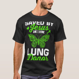 Saved by Jesus A Lung Donor Transplant Recipient T-Shirt