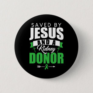 Saved By Jesus And A Kidney Donor Organ Transplant 6 Cm Round Badge