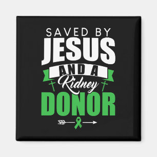 Saved By Jesus And A Kidney Donor Organ Transplant Magnet
