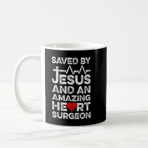 Saved By Jesus And An Amazing Heart Surgeon Heart  Coffee Mug