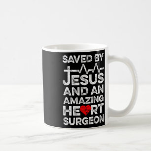 Saved By Jesus And An Amazing Heart Surgeon Heart Coffee Mug