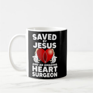 Saved by Jesus and an Amazing Heart Surgeon Recove Coffee Mug
