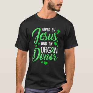 Saved By Jesus and an Organ Donor T-Shirt