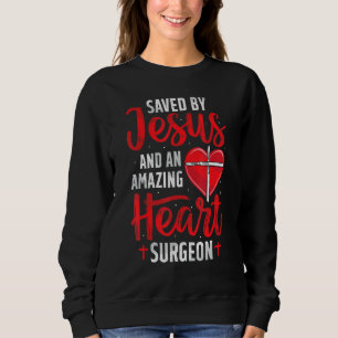 Saved By Jesus Open Heart Surgery Bypass Surgery S Sweatshirt