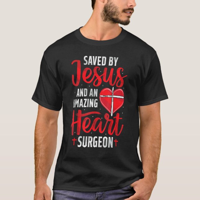 Saved By Jesus Open Heart Surgery Bypass Surgery S T-Shirt (Front)