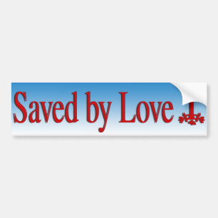 Saved by Love Bumper Sticker