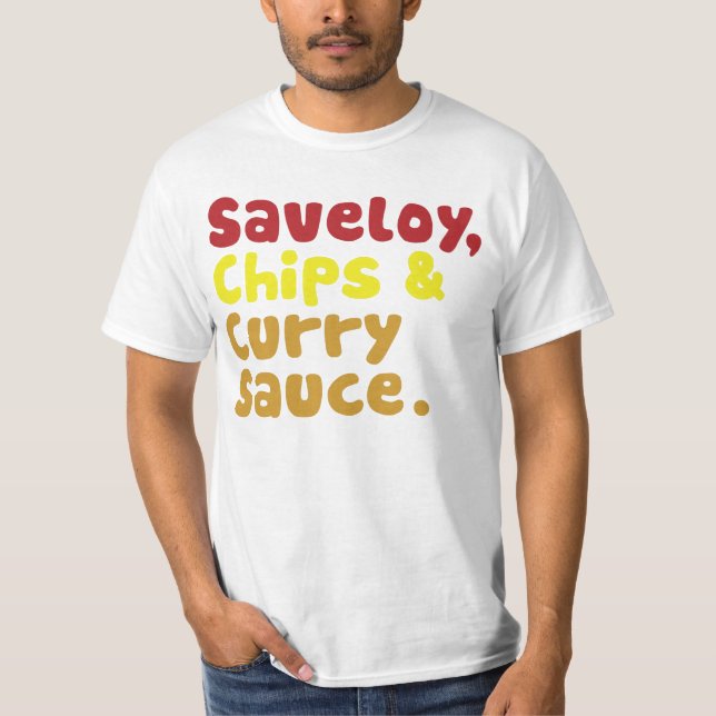 Saveloy, Chips & Curry Sauce. T-Shirt (Front)