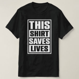 Saves Lives This T-Shirt