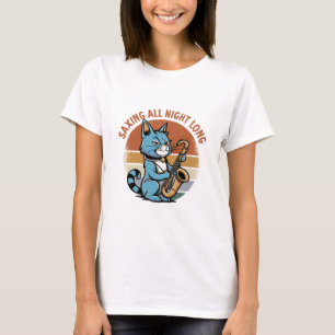 Saving All Night Long - For Saxophone players T-Shirt