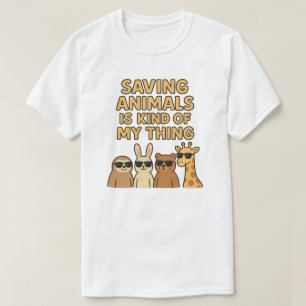 Saving animals is kind of my thing T-Shirt
