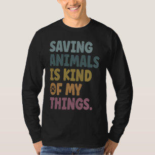 Saving Animals Is Kind Of My Things Groovy Animal T-Shirt